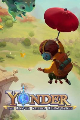  Yonder: The Cloud Catcher Chronicles - Ein zauberhaftes Abenteuer in einer friedlichen Welt!